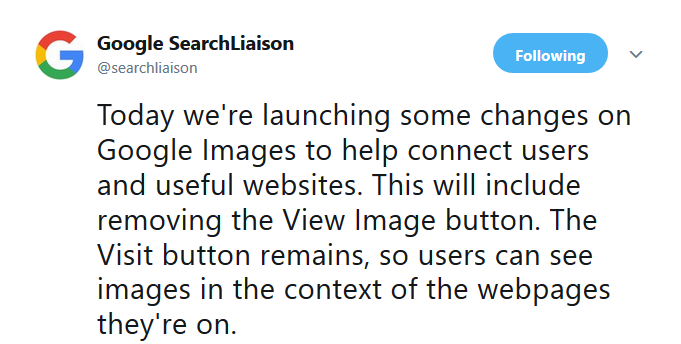 Google: Update der Bildersuche: 'Today we're launching some changes on Google Images to help connect users and useful websites. This will include removing the View Image button. The Visit button remains, so users can see images in the context of the webpages they're on.'