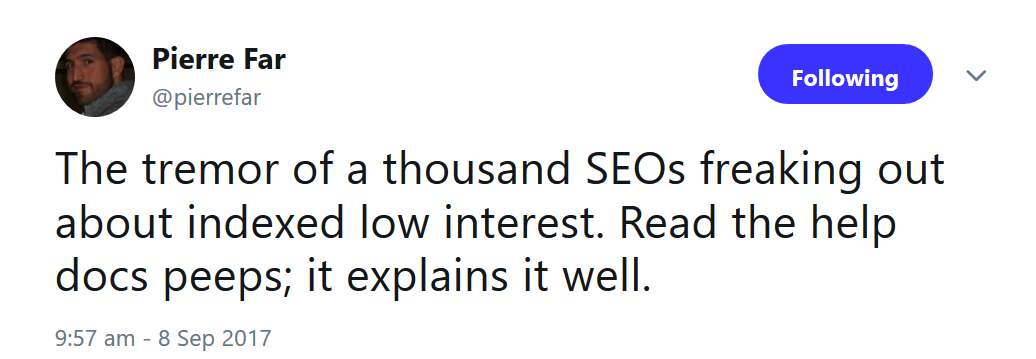 The tremor of a thousand SEOs freaking out about indexed low interest. Read the help docs peeps; it explains it well.