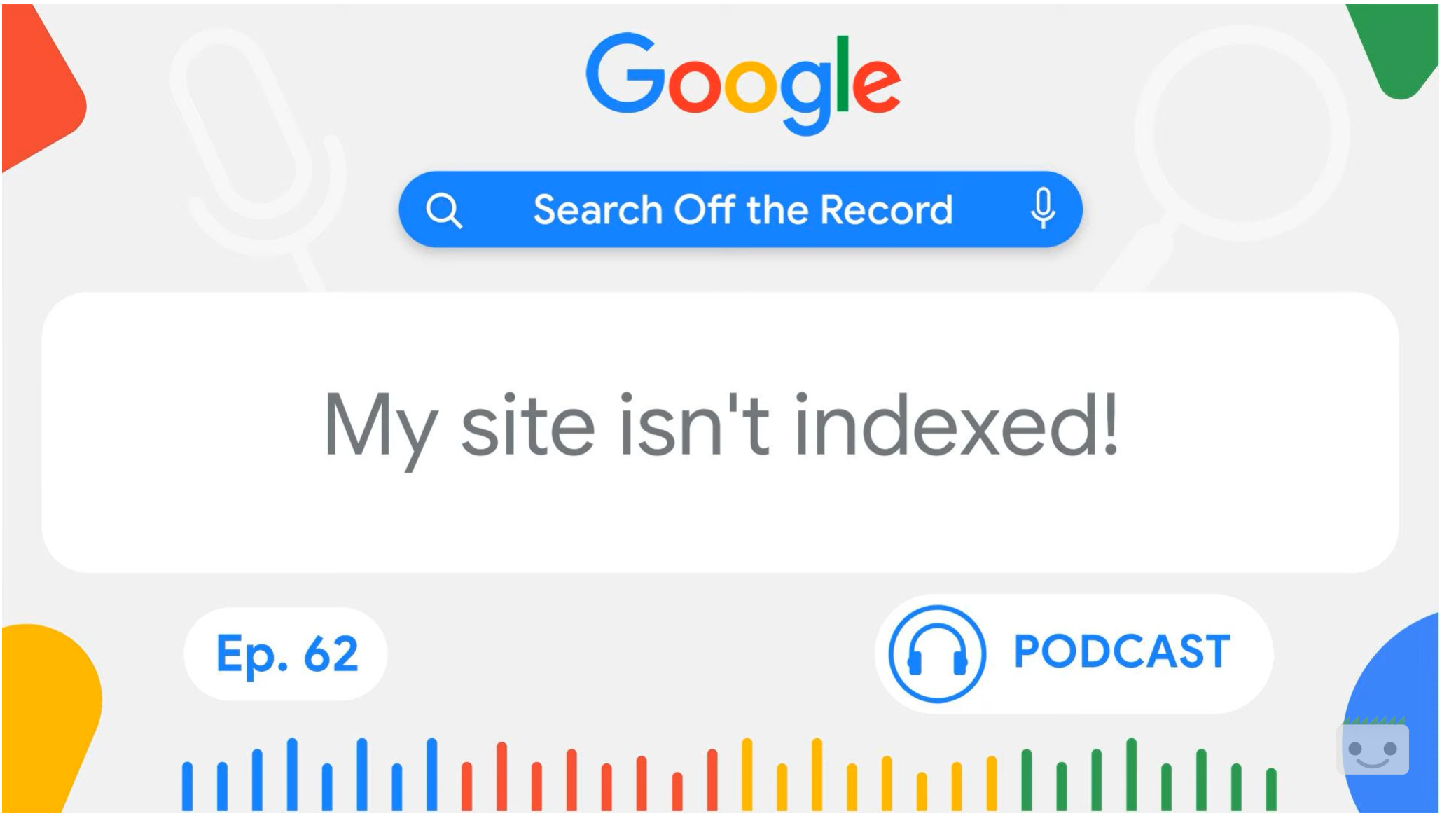 My site isn't indexed - Google Search off the Record